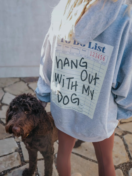 Hang Out With My Dog Hoodie {pre-order}